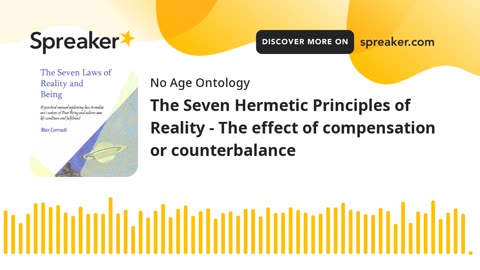 The Seven Hermetic Principles of Reality - The effect of compensation or counterbalance