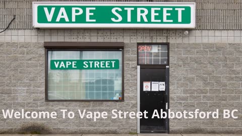 Best Vape Street Store in Abbotsford, BC