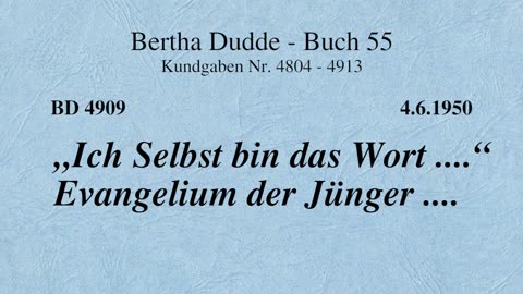 BD 4909 - "ICH SELBST BIN DAS WORT ...." EVANGELIUM DER JÜNGER ....