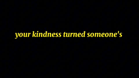 Don't wait for someone else to be kind first.