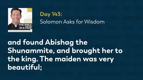 Day 143: Solomon Asks for Wisdom — The Bible in a Year (with Fr. Mike Schmitz)