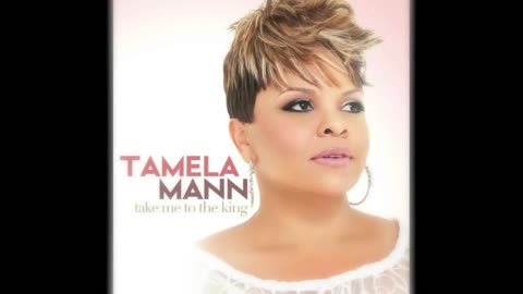 Tamela Mann - Take Me To The King