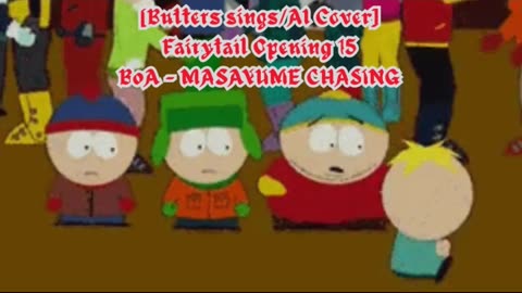 [Butters sings/AI Cover] Fairy tail (2014) Opening 1/15 BoA - MASAYUME CHASING