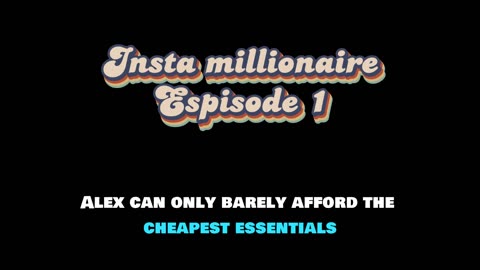 insta millionaire Ep 1