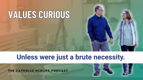 135 | Values Curious | The Catholic Midlife Podcast