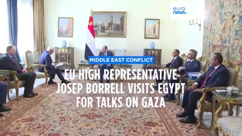 Josep Borrell arrives in Egypt as Gaza humanitarian crisis worsens