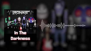 Troniks - In The Darkness