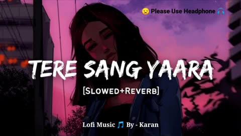 || Tere Sang Yaara - Atif Aslam Song |🌹 [Slowed And Reverb] Lofi Mix | hindi🎧 bollywood lofi song||🎵