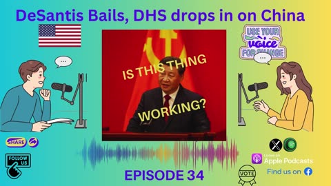 Ep. 34 DeSantis Bails & DHS drops in on CHINA