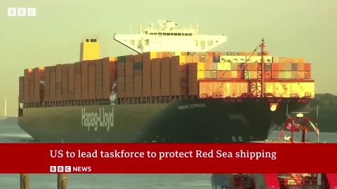 US to lead taskforce to protect Red Sea shipping | BBC News