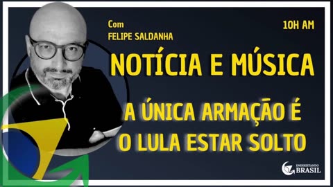 A ÚNICA ARMAÇÃO É O LULA ESTAR SOLTO - By Saldanha - Endireitando Brasil