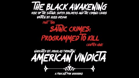 THE BLACK AWAKENING, Audio Book, Chapter 9 - Satanic Crimes Programmed to Kill Russ Dizdar