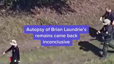 Autopsy of Brian Laundrie's remains came back inconclusive