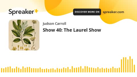 Show 40: The Laurel Show (part 3 of 3)