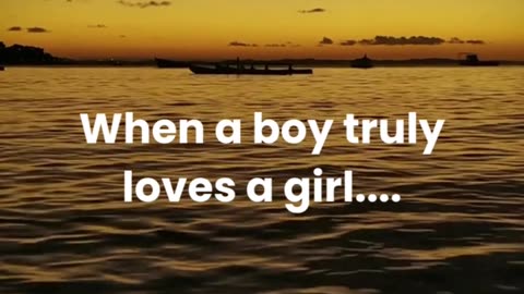 When A Boy Truly Loves A Girl....