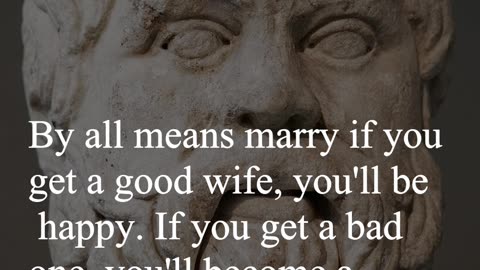 Socrates Quote - By all means marry if you get a good wife...