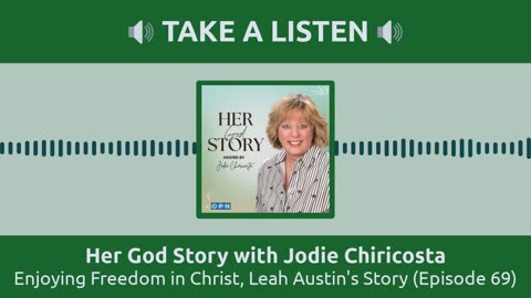 Enjoying Freedom in Christ, Leah Austin's Story