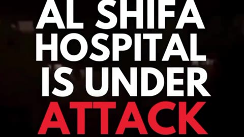 Al Shifa Hospital is under attack