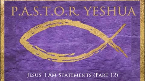 Jesus' I AM Statements (Part 12)