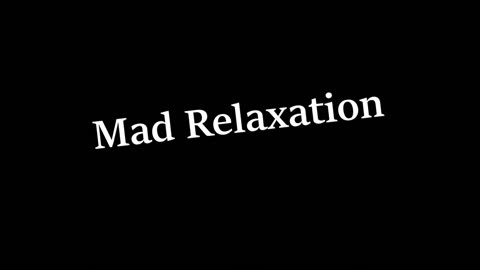 Mad Relaxation