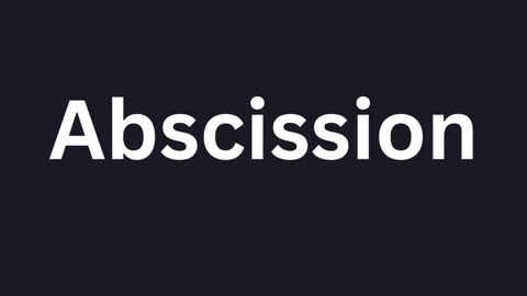 How to Pronounce "Abscission"