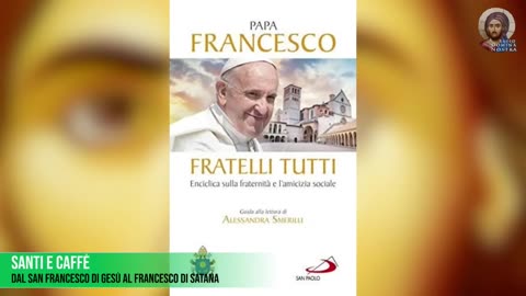 DAL SAN FRANCESCO DI GESù AL PAPA FRANCESCO DI SATANA catechesi di Don Minutella 4 ott 2022 LA FALSA CHIESA DELLA CUPOLA MASSONICO SATANICA POLITEISTA PAGANA GRECO/EGIZIO/ROMANA/FENICIO/CANANEA/CELTICA SIONISTA