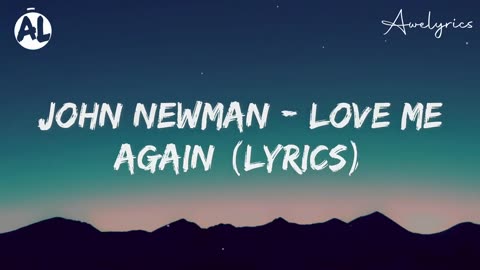 John Newman - Love Me Again (Lyrics Video)