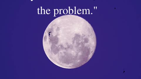 "The problem is not the problem. The problem is your attitude about the problem."