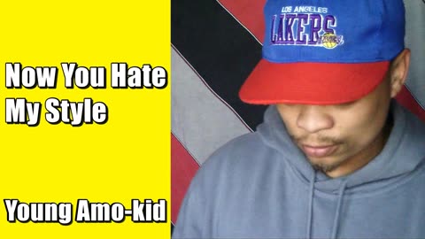 Young Amo-kid - Now You Hate My Style