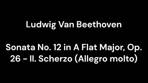 Beethoven - Sonata No. 12 in A Flat Major, Op. 26 - II. Scherzo (Allegro molto)