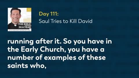 Day 111: Saul Tries to Kill David — The Bible in a Year (with Fr. Mike Schmitz)