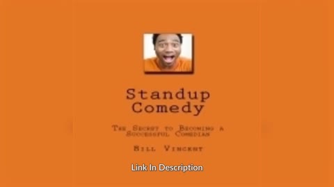 Standup Comedy: The Secret to Becoming a Successful Comedian By: Bill Vincent