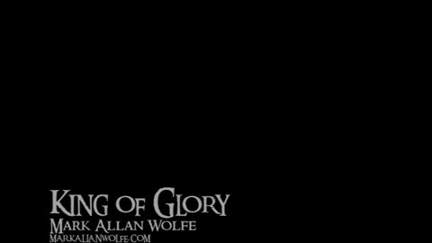 King of Glory - Mark Allan Wolfe