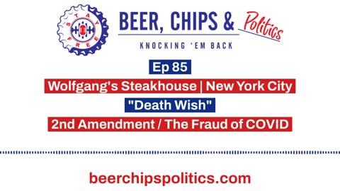 Ep 85 - Wolfgang's Steakhouse, NYC, "Death Wish", 2nd Amendment, The Fraud of COVID