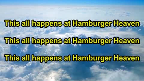 Hamburger Heaven (It all happens at)