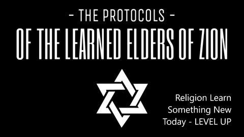 ELDERS of ZION " PROTOCOLS" Changing "RELIGION" - ONE GOD FOR ALL PEOPLE