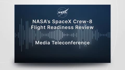 NASA’s SpaceX Crew-8 Flight Readiness Review