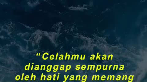 “Celahmu akan dianggap sempurna oleh hati yang memang ditakdirkan untukmu”