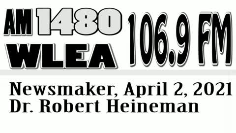 Wlea Newsmaker, April 2, 2021, Dr Robert Heineman