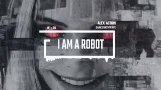 Alexi Action: Dark Synthwave - I Am a Robot