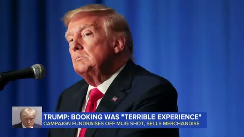 Trump: Booking was ‘terrible experience