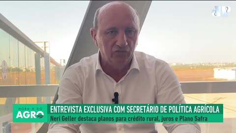 O secretário de política agrícola do Ministério da Agricultura, Neri Geller, conversou com exclusividade ao programa Hora H do Agro.