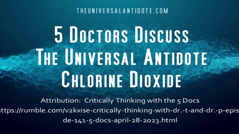 5 AMERICAN DOCTORS DISCUSS THE UNIVERSAL ANTIDOTE (Chlorine Dioxide) MMS