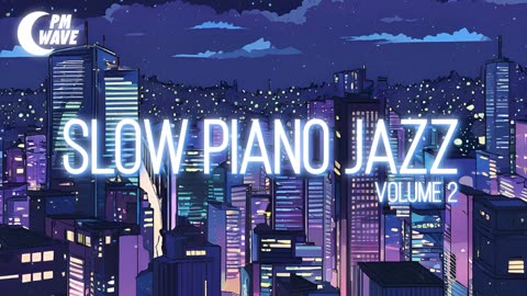 PM WAVE: Slow Piano Jazz Volume 2