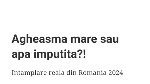 Agheasma mare sau apa imputita?!