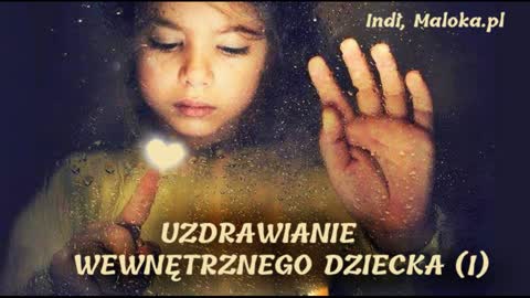 UZDRAWIANIE WEWNĘTRZNEGO DZIECKA (I) - Indi, Maloka.pl