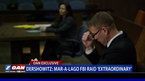 Alan Dershowitz: Mar-a-Lago FBI raid 'extraordinary'