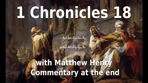 📖🕯 Holy Bible - 1 Chronicles 18 with Matthew Henry Commentary at the end.