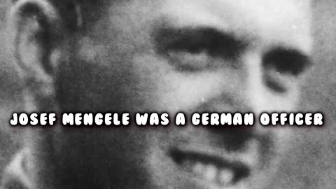 Who is Josef Mengele