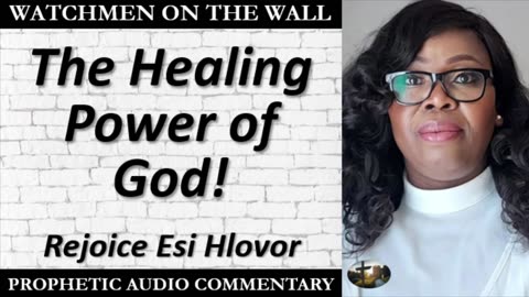 “The Healing Power of God!” – Powerful Prophetic Encouragement from Rejoice Esi Hlovor